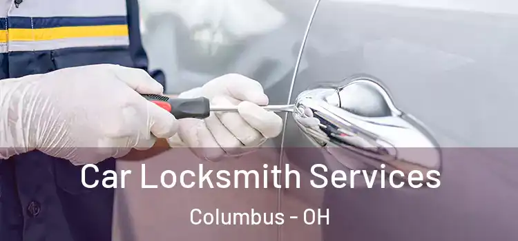  Car Locksmith Services Columbus - OH