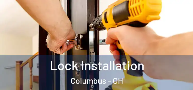 Lock Installation Columbus - OH
