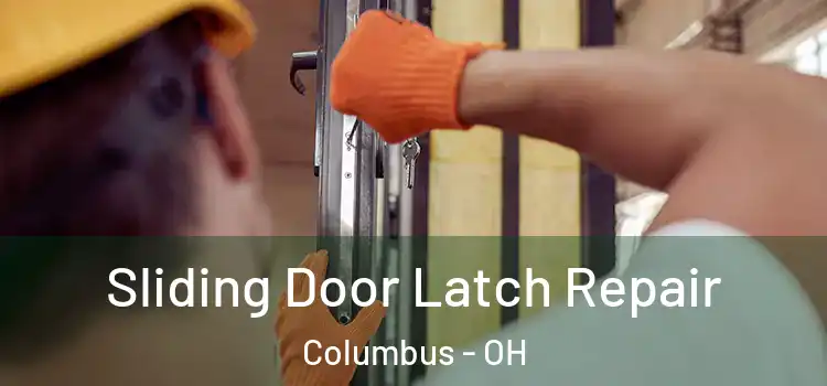 Sliding Door Latch Repair Columbus - OH